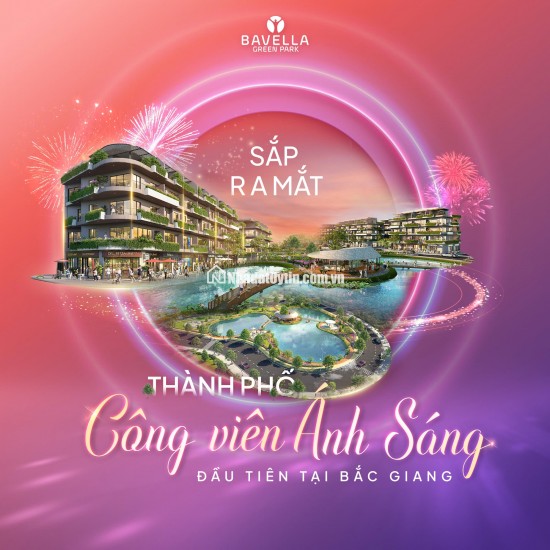 BV Bavella Green Park – Cơn Sốt Bất Động Sản Bắc Giang, Cơ Hội Vàng Chỉ Cho Người Nhanh Nhất!